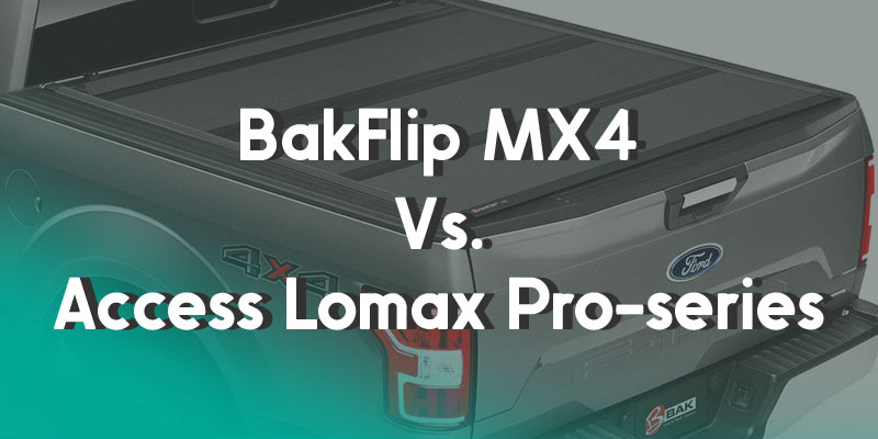 BakFlip MX4 Vs. Access LoMax Professional Series - Hard Folding Tonneau ...