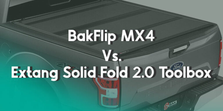 BakFlip MX4 Vs. Extang Solid Fold 2.0 Toolbox