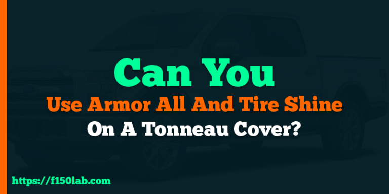 can you use armor all and tire shine on a tonneau cover