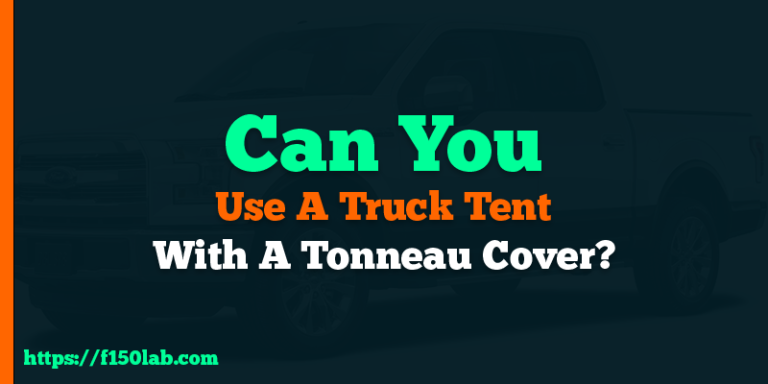 can you use truck tent with tonneau cover