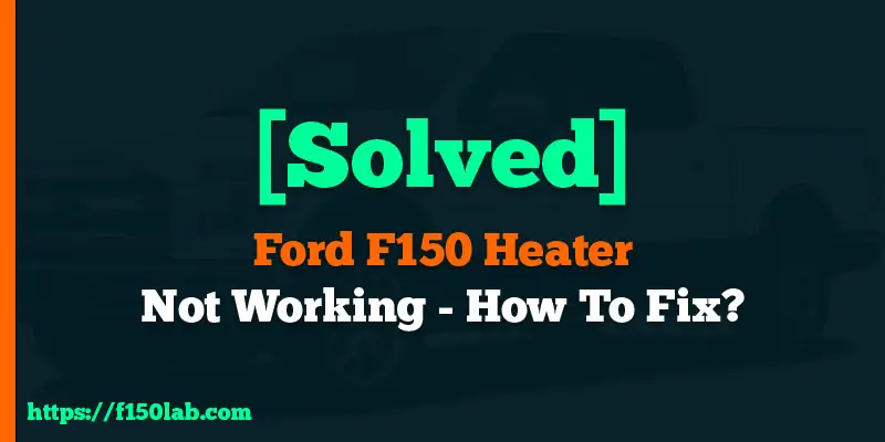 Ford F150 heater not working solved