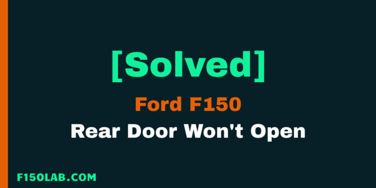 Ford F150 rear door won't open