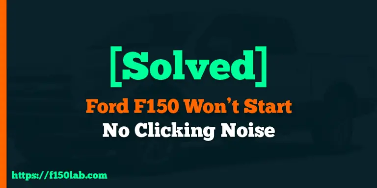 Ford F150 won't start no clicking noise